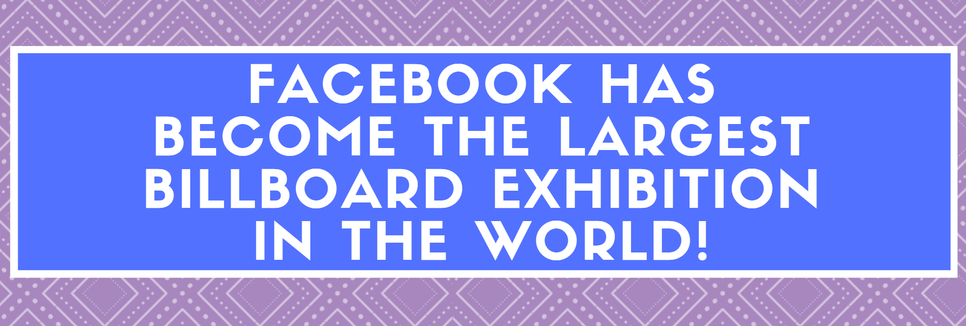 Facebook the largest billboard exhibition in the world
